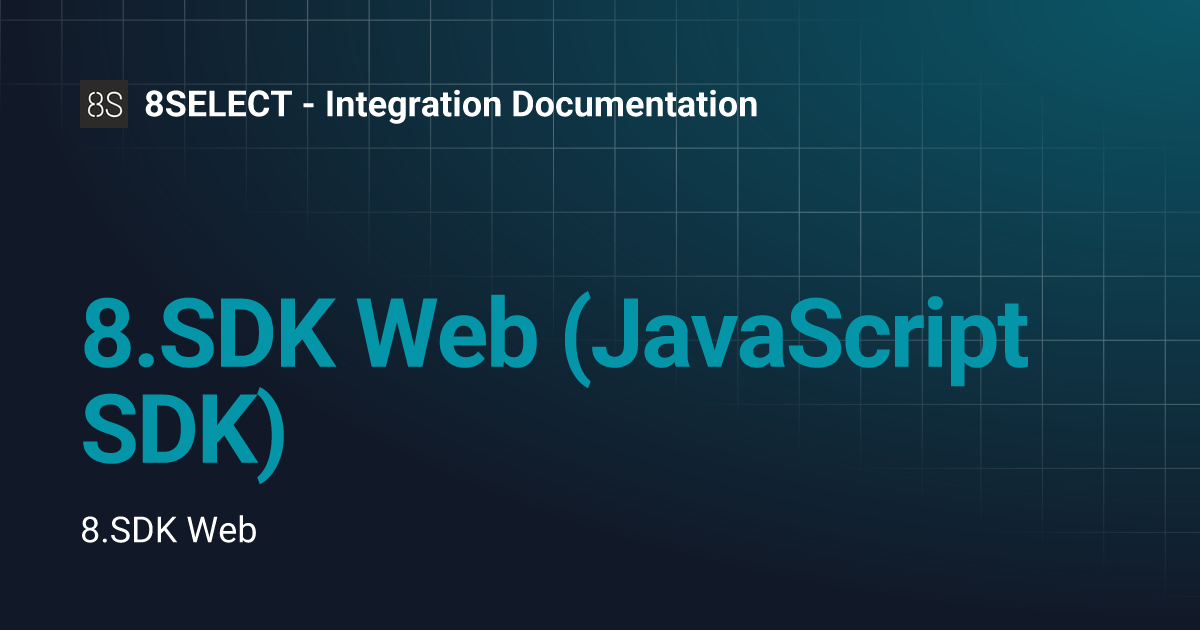 8.SDK Web (JavaScript SDK) | 8SELECT - Integration Documentation